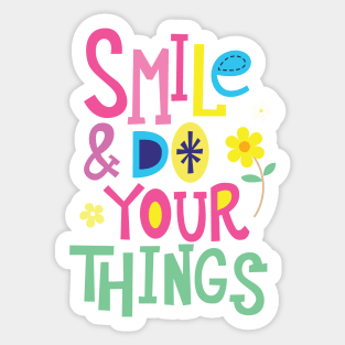 Smile Do Your Things Sticker